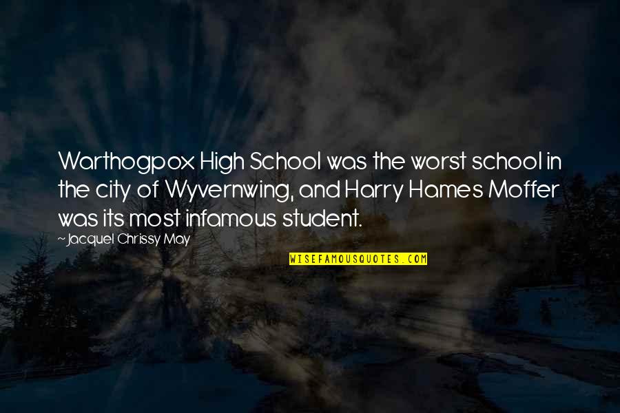 High School Related Quotes By Jacquel Chrissy May: Warthogpox High School was the worst school in