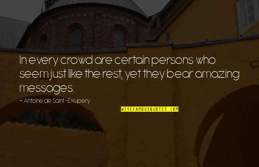 High School Reunion Quotes By Antoine De Saint-Exupery: In every crowd are certain persons who seem