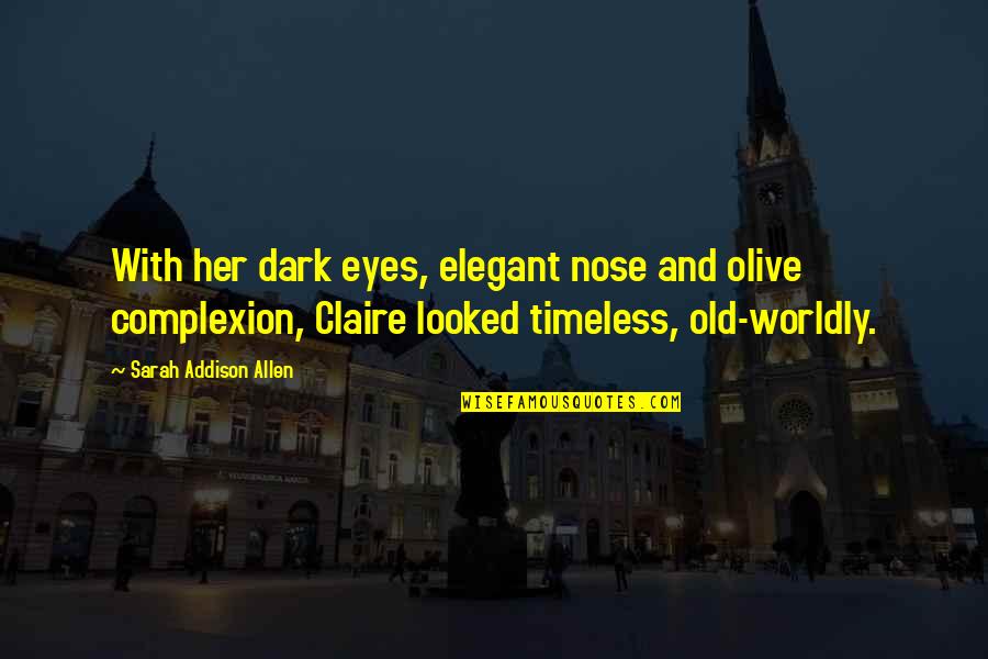 High School Senior Page Quotes By Sarah Addison Allen: With her dark eyes, elegant nose and olive High School Senior Page Quotes By Sarah Addison Allen: With her dark eyes, elegant nose and olive