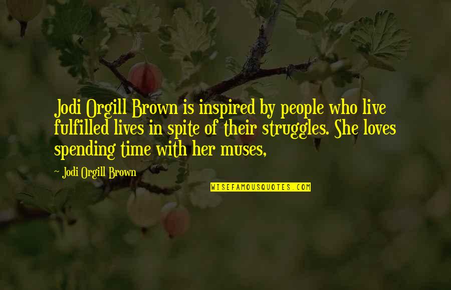 High School Senior Year Quotes By Jodi Orgill Brown: Jodi Orgill Brown is inspired by people who