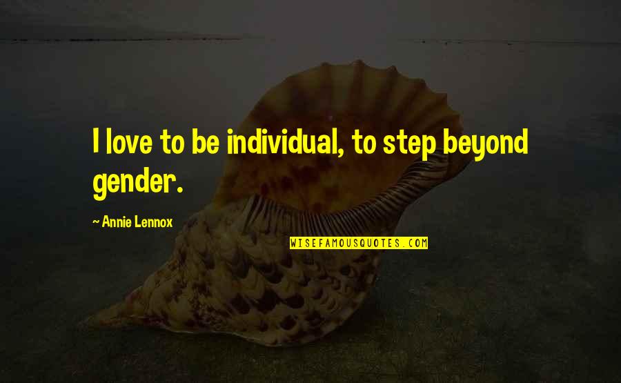 High School Sports Quotes By Annie Lennox: I love to be individual, to step beyond