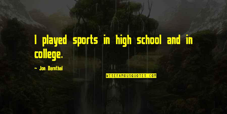 High School Sports Quotes By Jon Bernthal: I played sports in high school and in