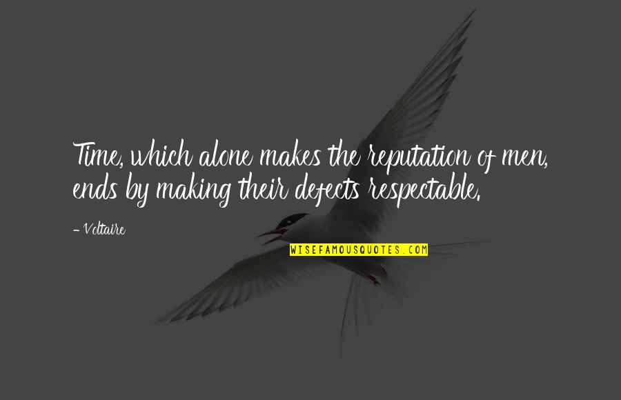 High School Students Graduation Quotes By Voltaire: Time, which alone makes the reputation of men,