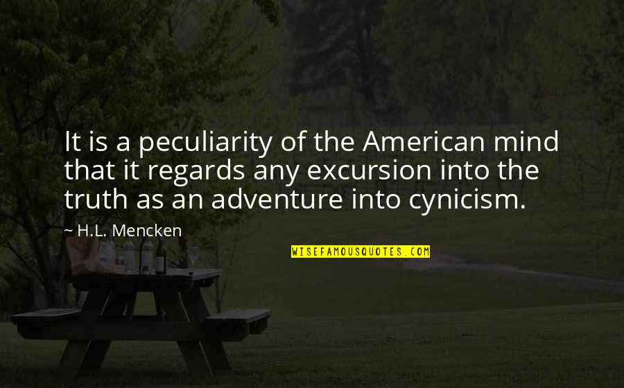 High School Students Quotes By H.L. Mencken: It is a peculiarity of the American mind
