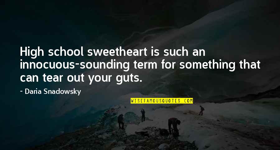 High School Sweetheart Quotes By Daria Snadowsky: High school sweetheart is such an innocuous-sounding term