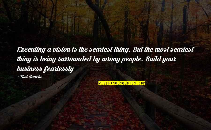 High School Times Quotes By Timi Nadela: Executing a vision is the scariest thing. But