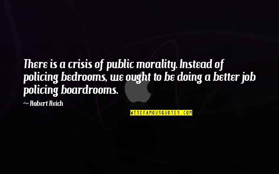 High School Wrestling Inspirational Quotes By Robert Reich: There is a crisis of public morality. Instead