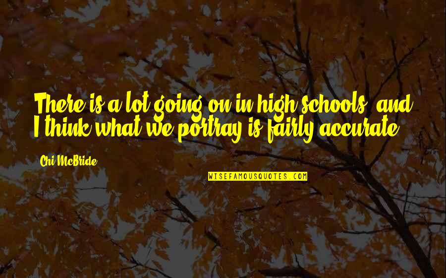 High Schools Quotes By Chi McBride: There is a lot going on in high