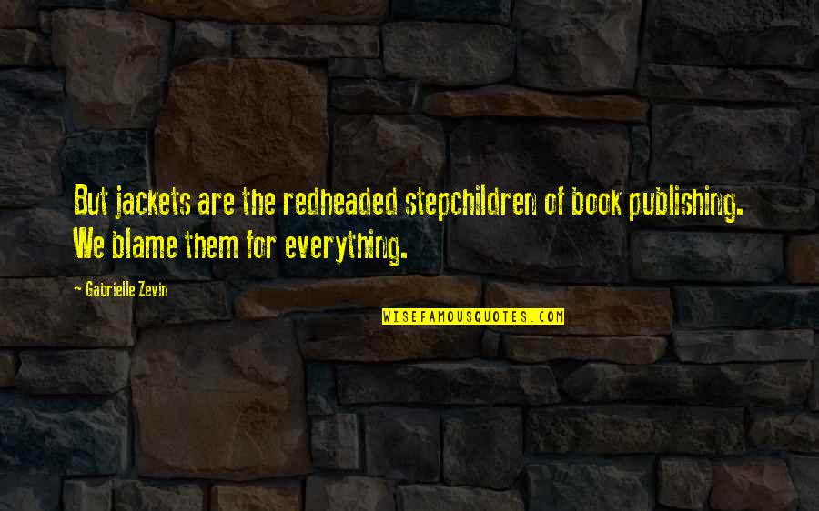 High Schools Quotes By Gabrielle Zevin: But jackets are the redheaded stepchildren of book High Schools Quotes By Gabrielle Zevin: But jackets are the redheaded stepchildren of book