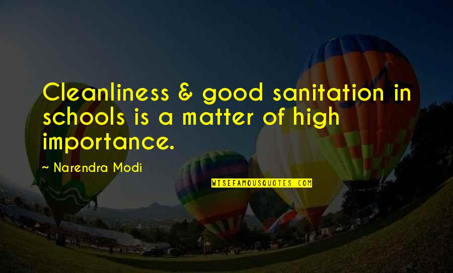 High Schools Quotes By Narendra Modi: Cleanliness & good sanitation in schools is a