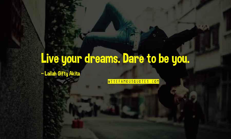 High Self Esteem Quotes By Lailah Gifty Akita: Live your dreams. Dare to be you. High Self Esteem Quotes By Lailah Gifty Akita: Live your dreams. Dare to be you.
