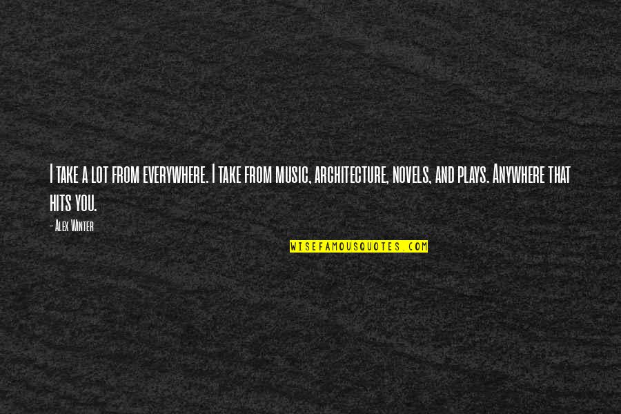 High Self Worth Quotes By Alex Winter: I take a lot from everywhere. I take