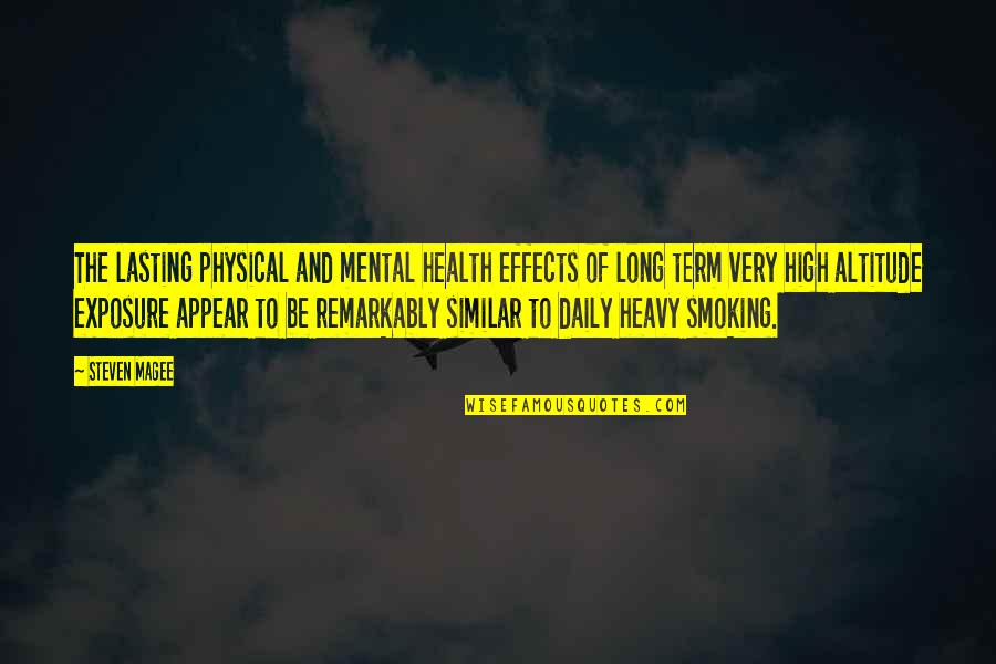 High Smoking Quotes By Steven Magee: The lasting physical and mental health effects of