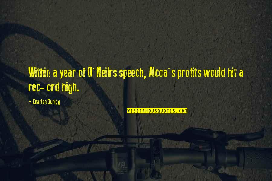 High Speech Quotes By Charles Duhigg: Within a year of O'Neilrs speech, Alcoa's profits