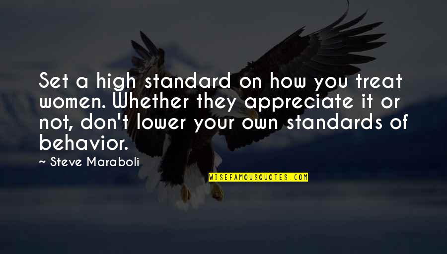 High Standard Quotes By Steve Maraboli: Set a high standard on how you treat