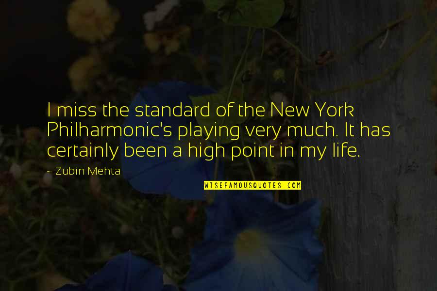 High Standard Quotes By Zubin Mehta: I miss the standard of the New York