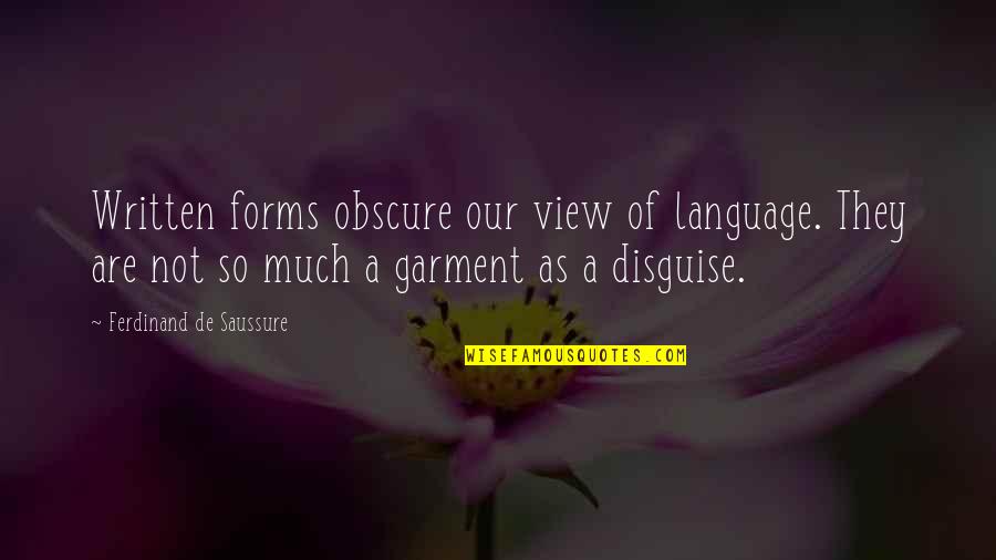 High Street Quotes By Ferdinand De Saussure: Written forms obscure our view of language. They