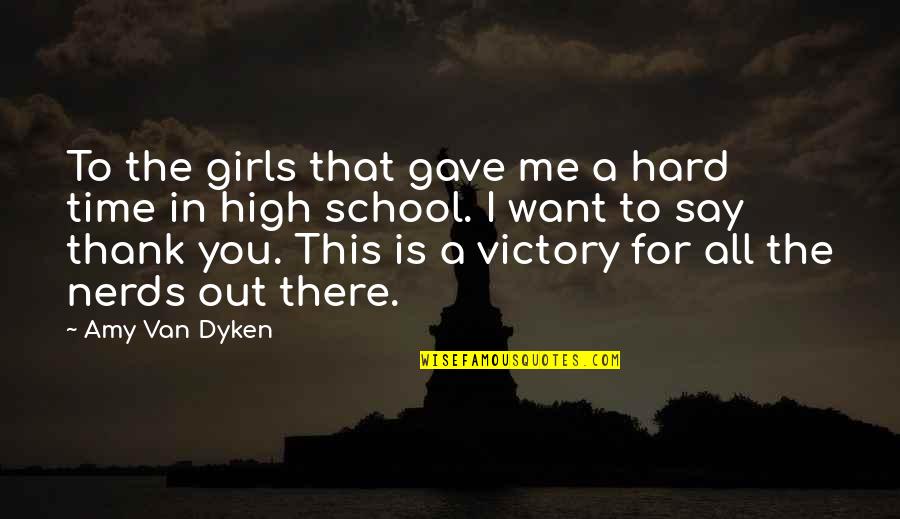 High Times Best Quotes By Amy Van Dyken: To the girls that gave me a hard