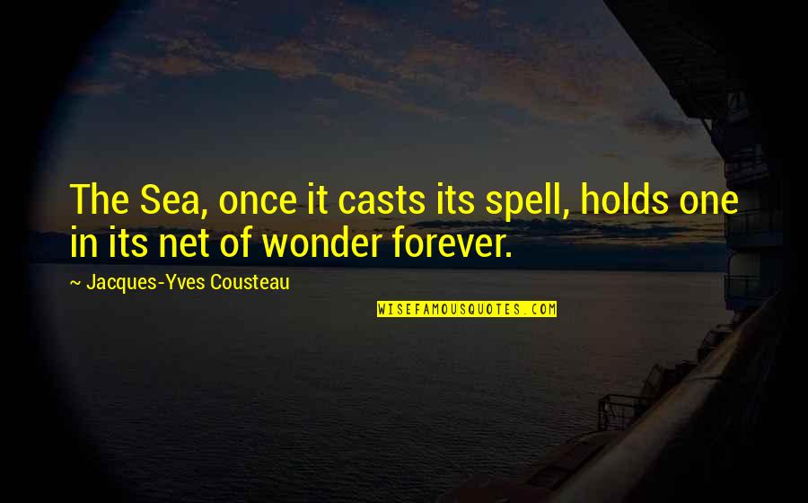High Trip Quotes By Jacques-Yves Cousteau: The Sea, once it casts its spell, holds