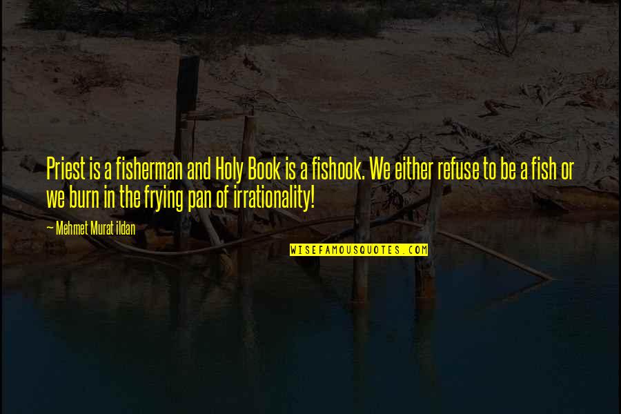 High Waisted Shorts Quotes By Mehmet Murat Ildan: Priest is a fisherman and Holy Book is High Waisted Shorts Quotes By Mehmet Murat Ildan: Priest is a fisherman and Holy Book is
