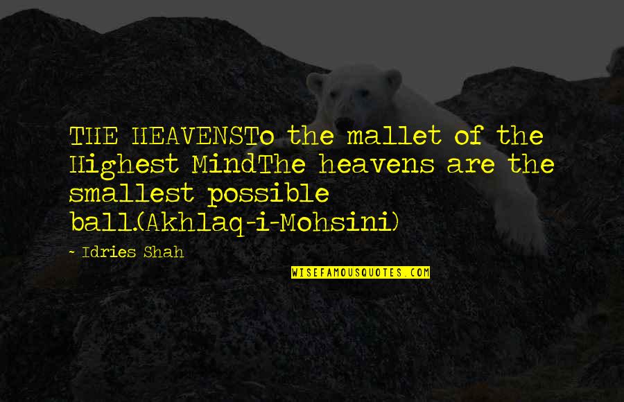 High Wind In Jamaica Quotes By Idries Shah: THE HEAVENSTo the mallet of the Highest MindThe High Wind In Jamaica Quotes By Idries Shah: THE HEAVENSTo the mallet of the Highest MindThe