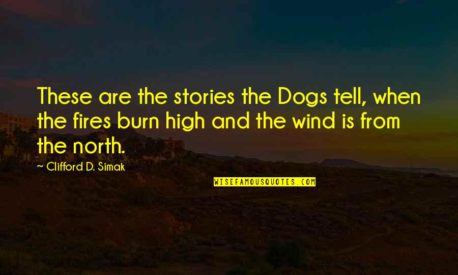 High Wind Quotes By Clifford D. Simak: These are the stories the Dogs tell, when