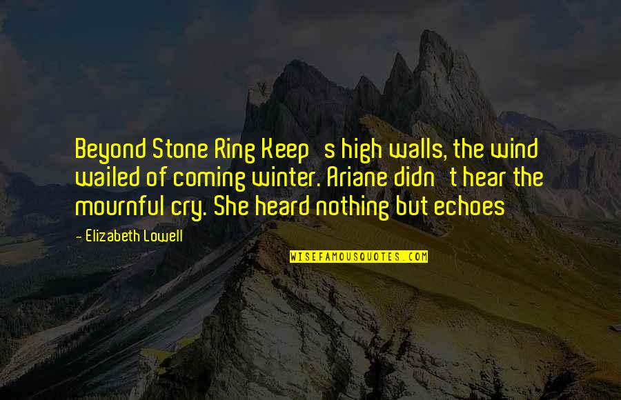 High Wind Quotes By Elizabeth Lowell: Beyond Stone Ring Keep's high walls, the wind