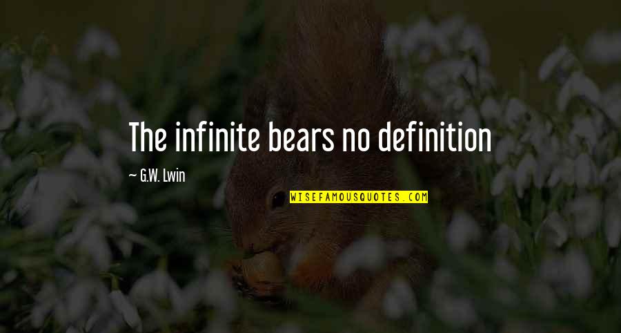 High Yield Bond Quotes By G.W. Lwin: The infinite bears no definition High Yield Bond Quotes By G.W. Lwin: The infinite bears no definition