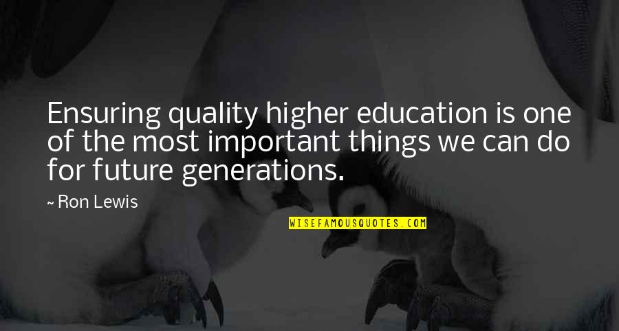 Higher Education Is Important Quotes By Ron Lewis: Ensuring quality higher education is one of the