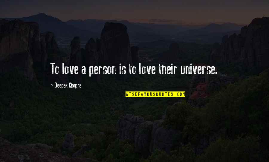 Higher English Cone Gatherers Quotes By Deepak Chopra: To love a person is to love their