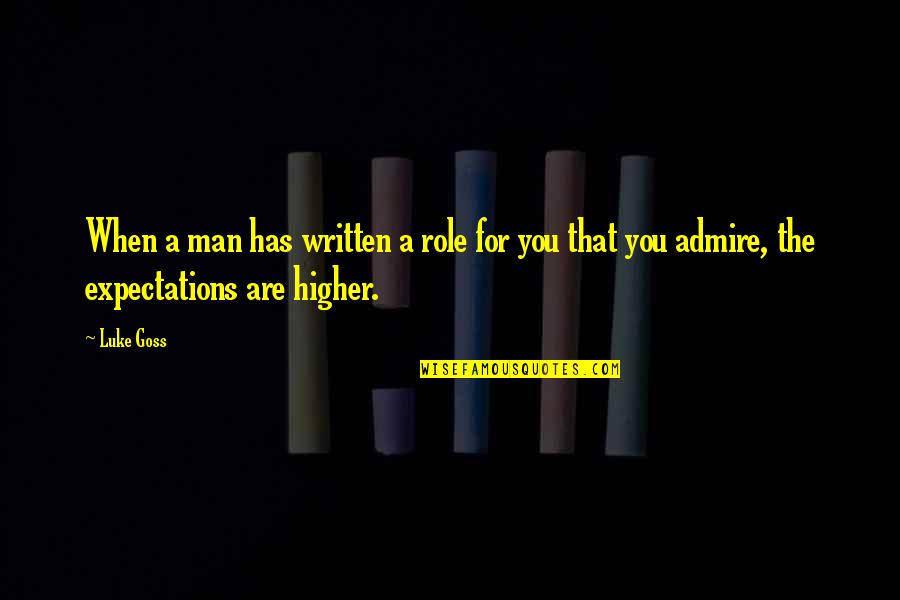 Higher Expectations Quotes By Luke Goss: When a man has written a role for