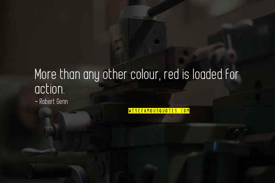 Higher Expectations Quotes By Robert Genn: More than any other colour, red is loaded