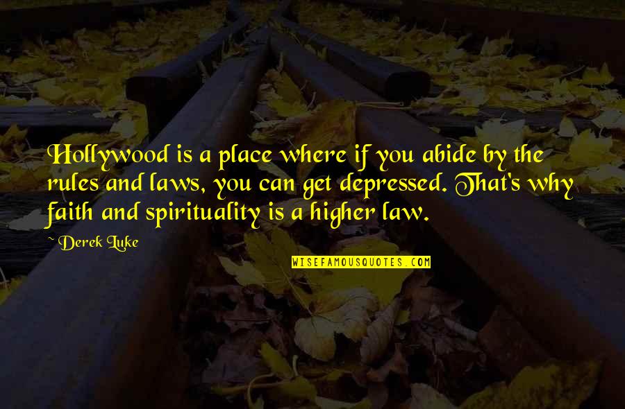 Higher Laws Quotes By Derek Luke: Hollywood is a place where if you abide