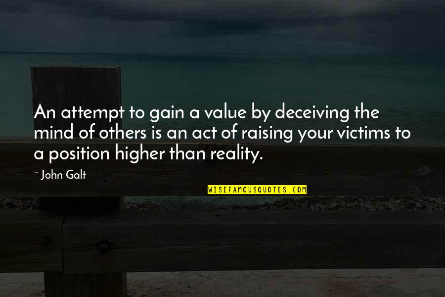 Higher Position Quotes By John Galt: An attempt to gain a value by deceiving