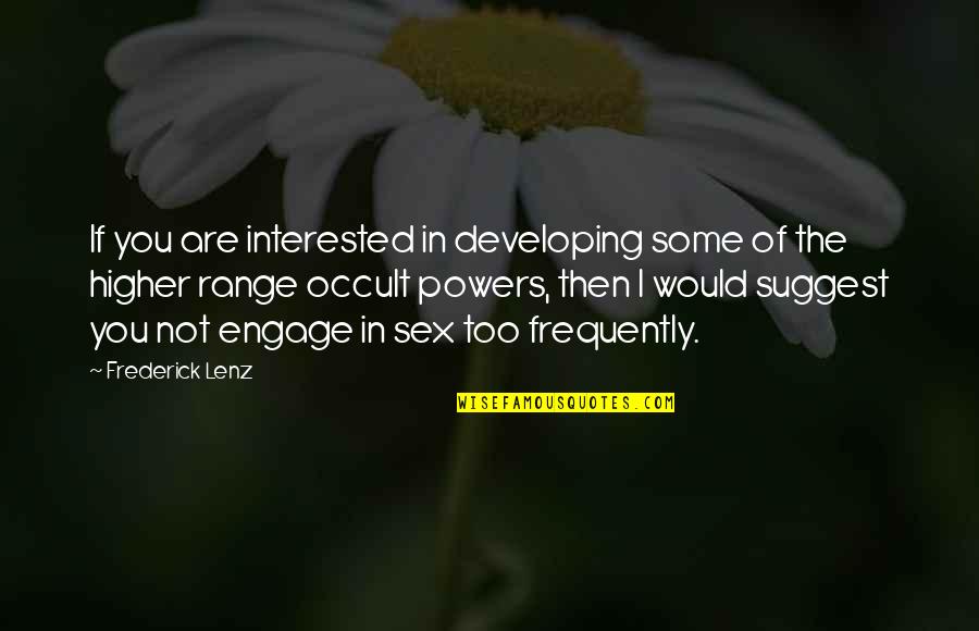 Higher Powers Quotes By Frederick Lenz: If you are interested in developing some of