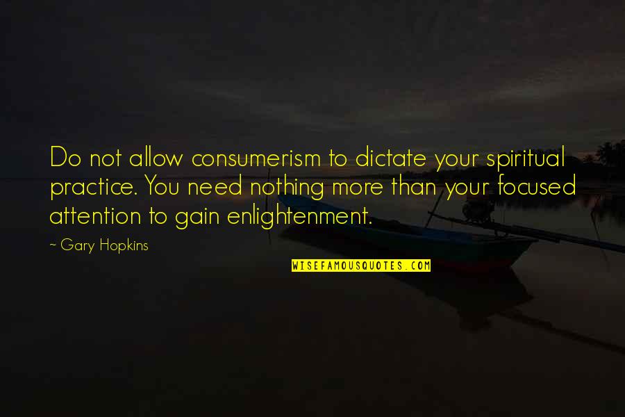 Higher Self Quotes By Gary Hopkins: Do not allow consumerism to dictate your spiritual