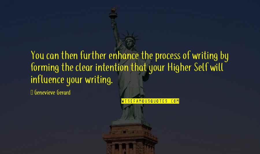 Higher Self Quotes Quotes By Genevieve Gerard: You can then further enhance the process of Higher Self Quotes Quotes By Genevieve Gerard: You can then further enhance the process of