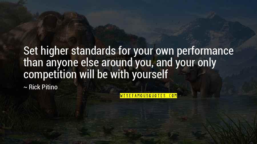 Higher Standards Quotes By Rick Pitino: Set higher standards for your own performance than