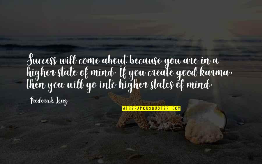Higher State Of Mind Quotes By Frederick Lenz: Success will come about because you are in