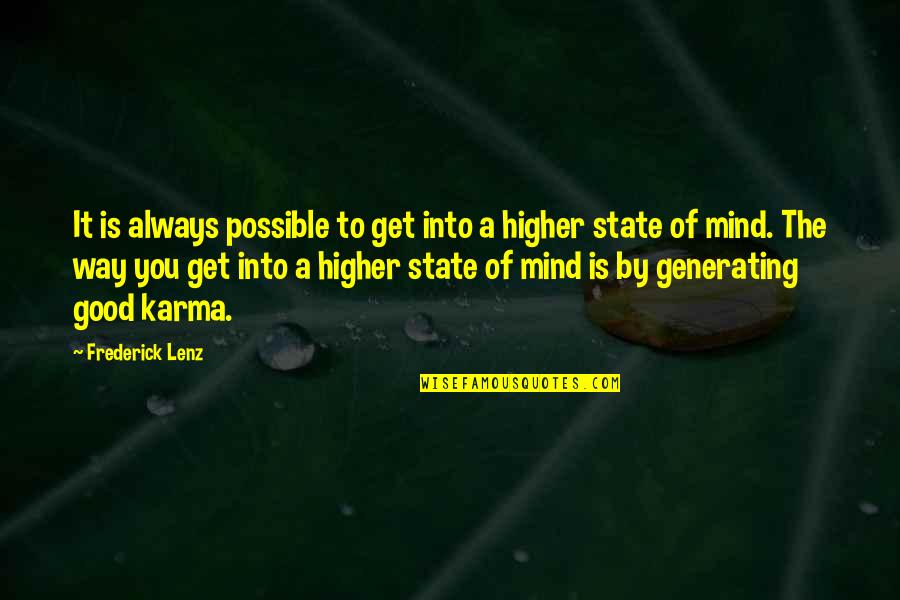 Higher State Of Mind Quotes By Frederick Lenz: It is always possible to get into a