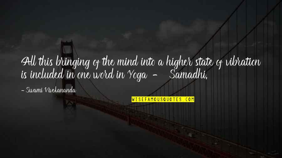Higher State Of Mind Quotes By Swami Vivekananda: All this bringing of the mind into a