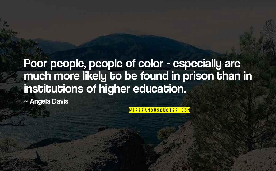 Higher Than Quotes By Angela Davis: Poor people, people of color - especially are