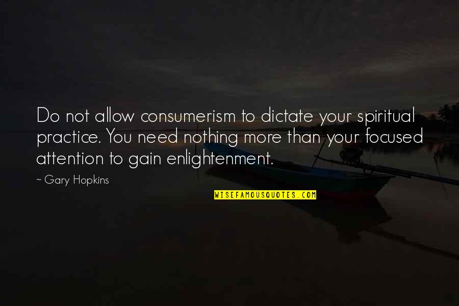 Higher Than Quotes By Gary Hopkins: Do not allow consumerism to dictate your spiritual