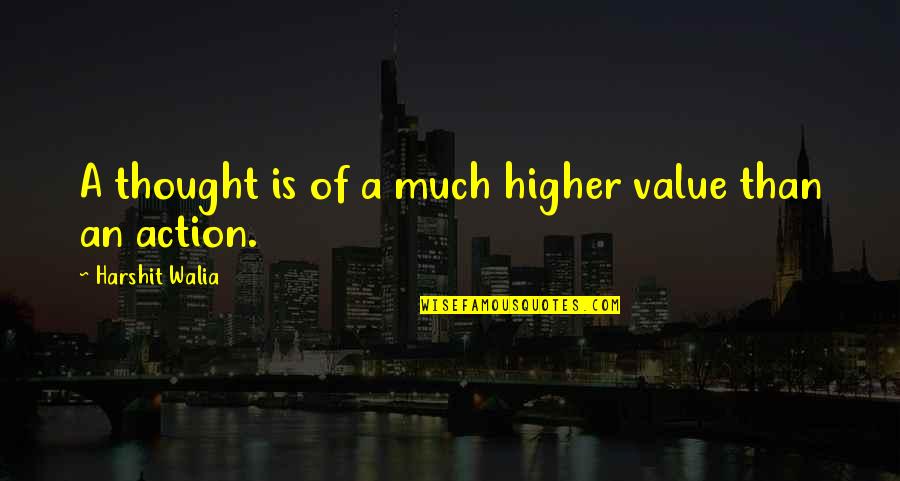 Higher Than Quotes By Harshit Walia: A thought is of a much higher value
