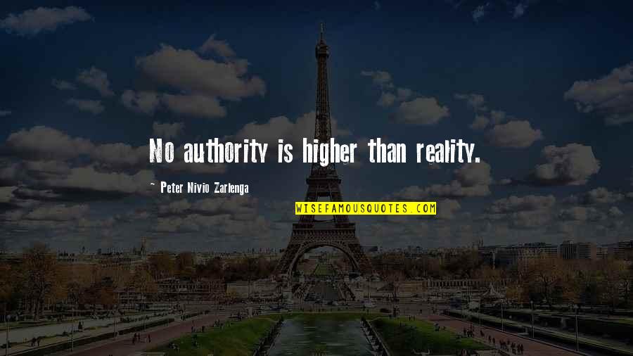 Higher Than Quotes By Peter Nivio Zarlenga: No authority is higher than reality.