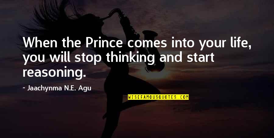 Higher'n Quotes By Jaachynma N.E. Agu: When the Prince comes into your life, you