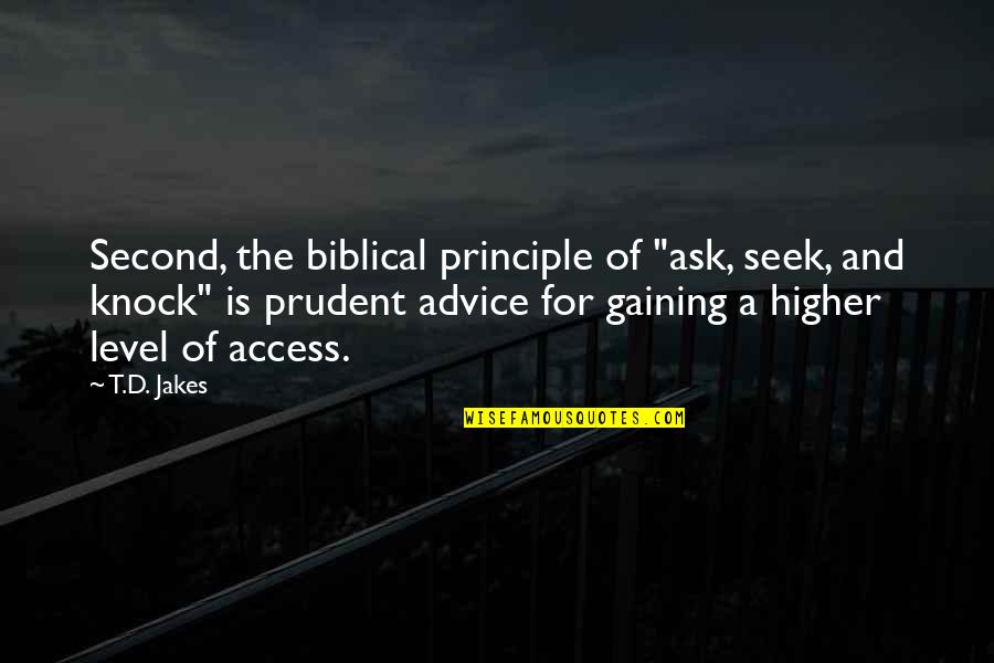 Higher'n Quotes By T.D. Jakes: Second, the biblical principle of "ask, seek, and