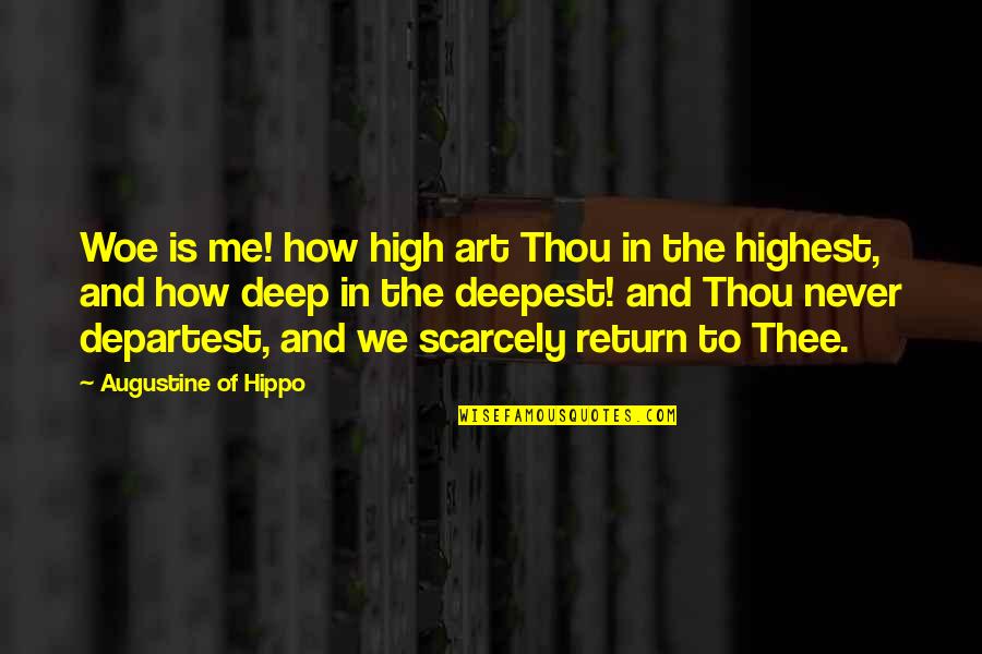 Highest Art Quotes By Augustine Of Hippo: Woe is me! how high art Thou in