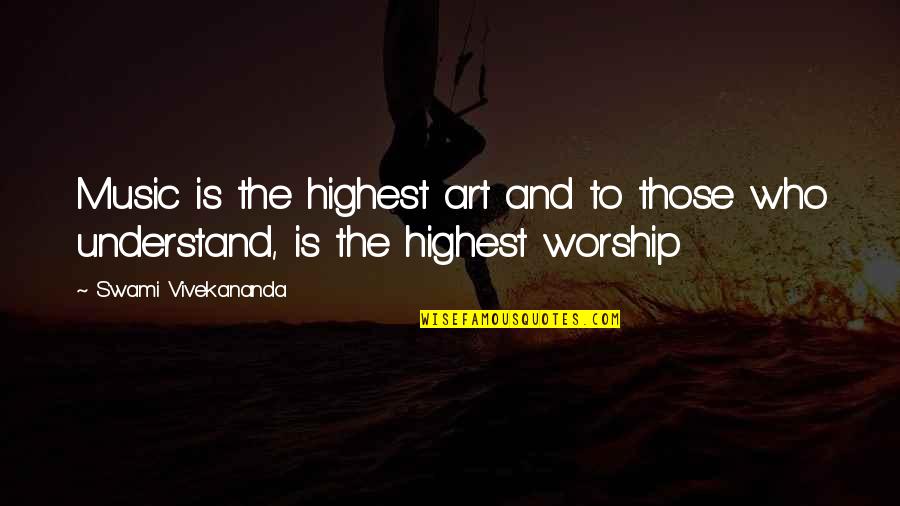 Highest Art Quotes By Swami Vivekananda: Music is the highest art and to those