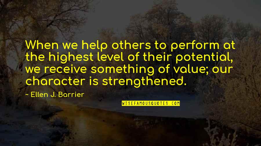 Highest Potential Quotes By Ellen J. Barrier: When we help others to perform at the